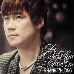 Album Để Anh Phía Sau Em - Khánh Phương