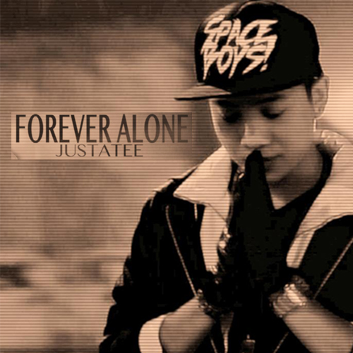 Forever Alone - JustaTee